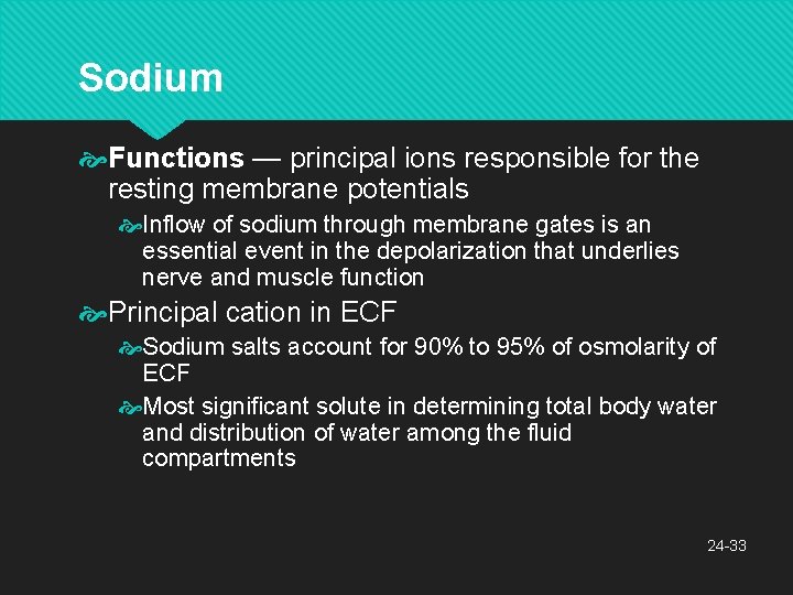 Sodium Functions — principal ions responsible for the resting membrane potentials Inflow of sodium