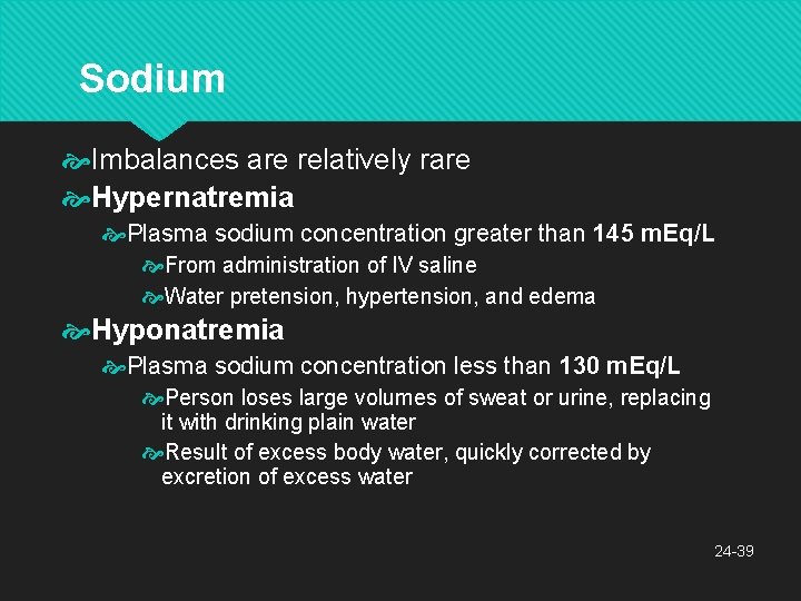 Sodium Imbalances are relatively rare Hypernatremia Plasma sodium concentration greater than 145 m. Eq/L