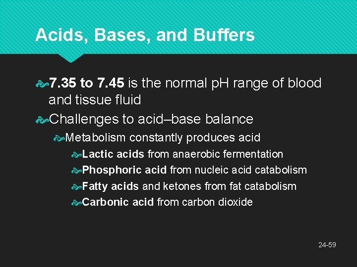 Acids, Bases, and Buffers 7. 35 to 7. 45 is the normal p. H