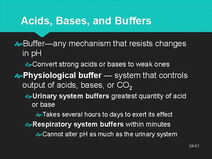 Acids, Bases, and Buffers Buffer—any mechanism that resists changes in p. H Convert strong