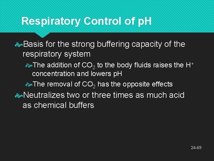Respiratory Control of p. H Basis for the strong buffering capacity of the respiratory