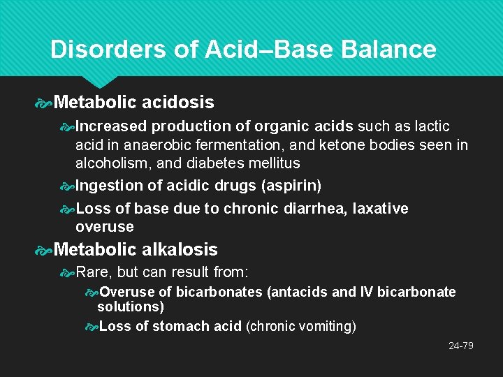 Disorders of Acid–Base Balance Metabolic acidosis Increased production of organic acids such as lactic