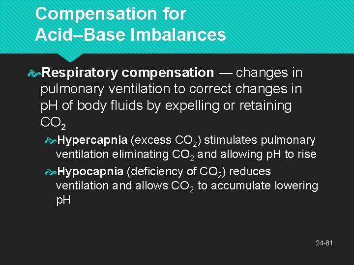 Compensation for Acid–Base Imbalances Respiratory compensation — changes in pulmonary ventilation to correct changes