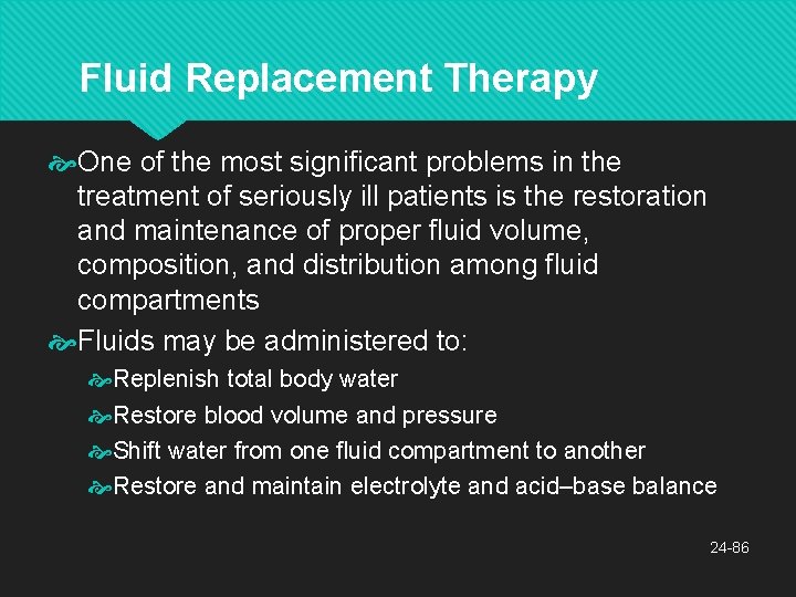 Fluid Replacement Therapy One of the most significant problems in the treatment of seriously