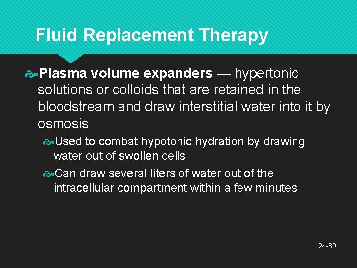 Fluid Replacement Therapy Plasma volume expanders — hypertonic solutions or colloids that are retained