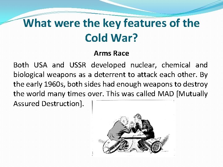 What were the key features of the Cold War? Arms Race Both USA and