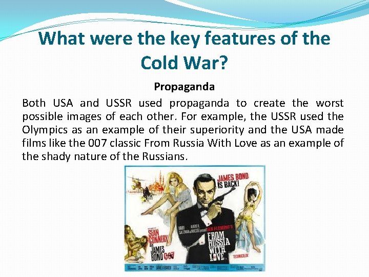 What were the key features of the Cold War? Propaganda Both USA and USSR