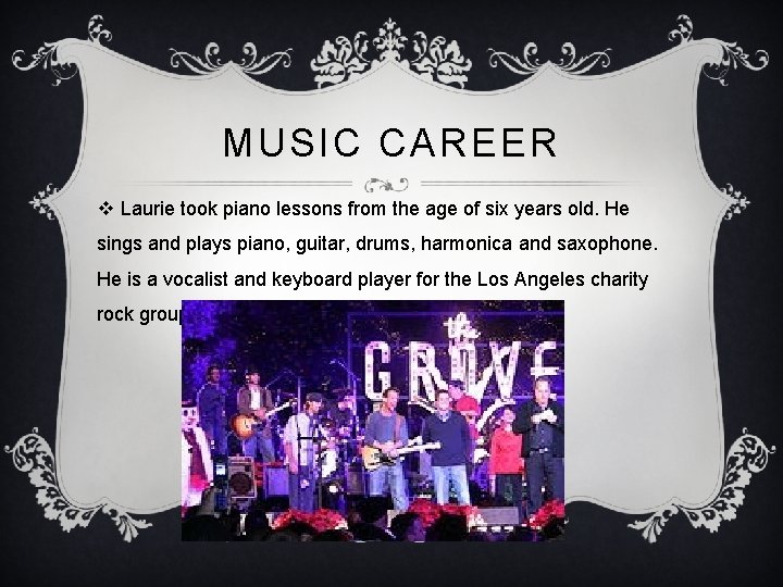 MUSIC CAREER v Laurie took piano lessons from the age of six years old.