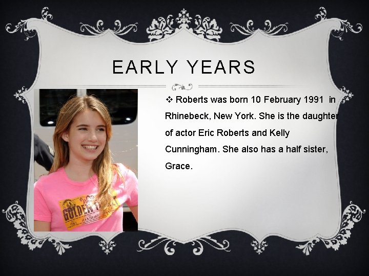 EARLY YEARS v Roberts was born 10 February 1991 in Rhinebeck, New York. She