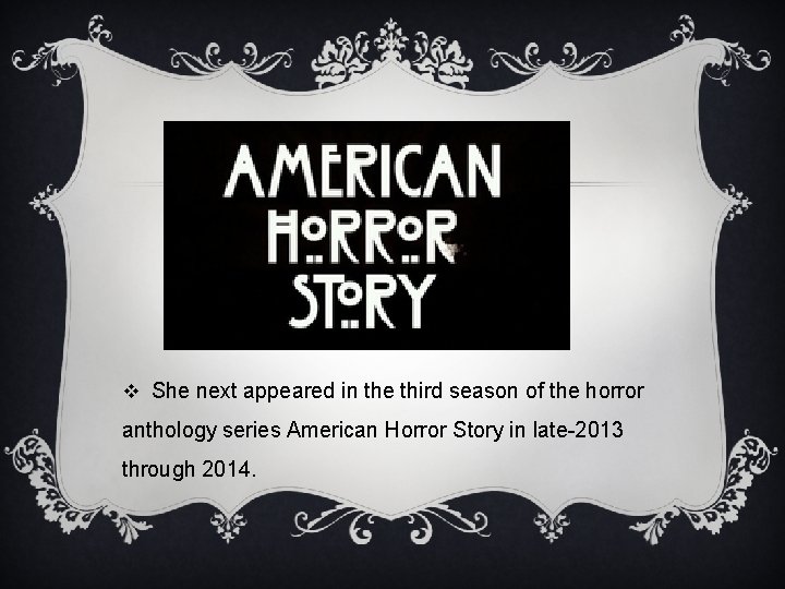 v She next appeared in the third season of the horror anthology series American