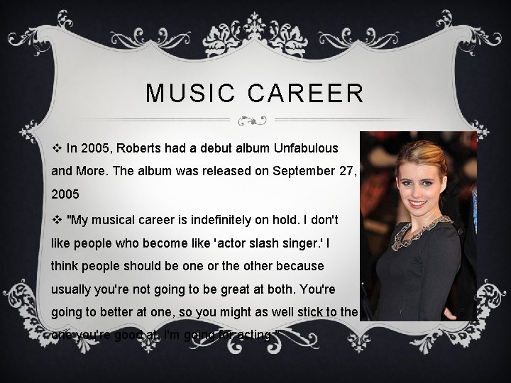 MUSIC CAREER v In 2005, Roberts had a debut album Unfabulous and More. The