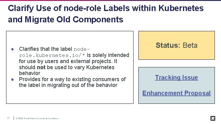 Clarify Use of node-role Labels within Kubernetes and Migrate Old Components ● Clarifies that