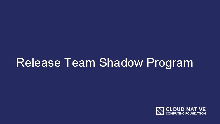 Release Team Shadow Program 