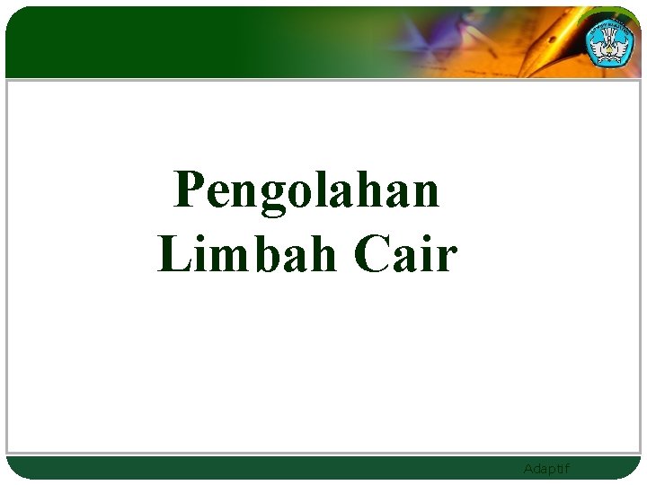 Pengolahan Limbah Cair Adaptif 