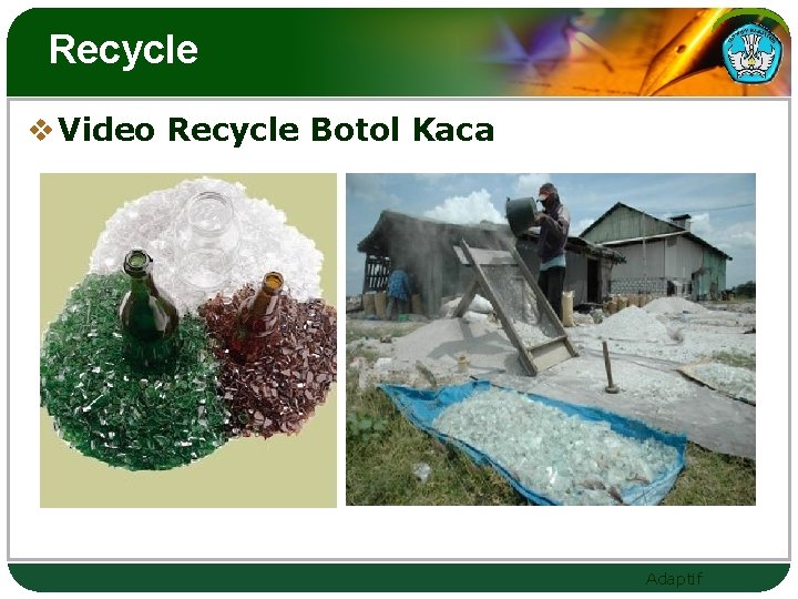 Recycle v Video Recycle Botol Kaca Adaptif 