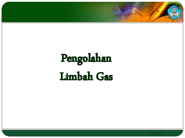 Pengolahan Limbah Gas Adaptif 