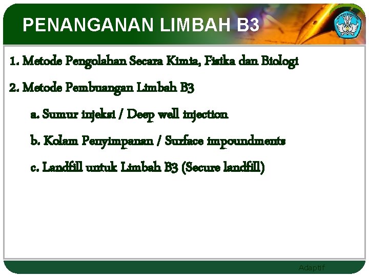 PENANGANAN LIMBAH B 3 1. Metode Pengolahan Secara Kimia, Fisika dan Biologi 2. Metode
