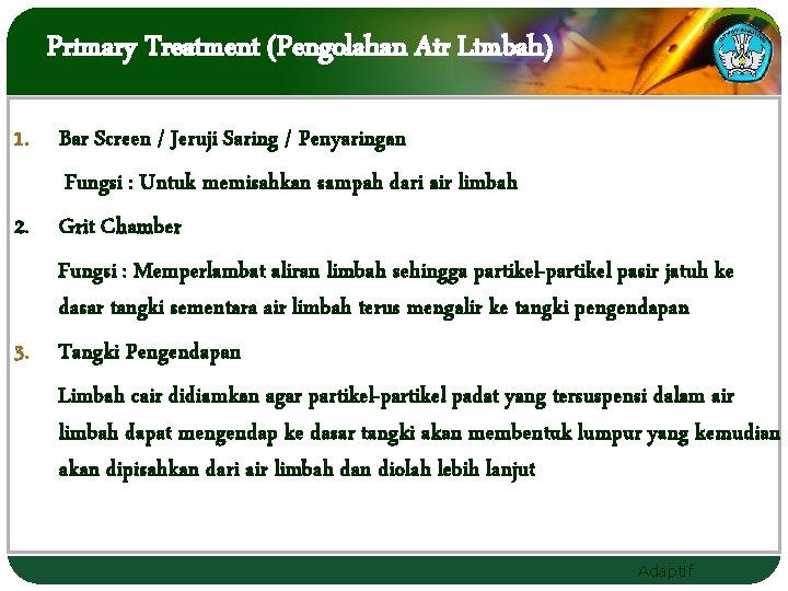 Primary Treatment (Pengolahan Air Limbah) 1. Bar Screen / Jeruji Saring / Penyaringan Fungsi