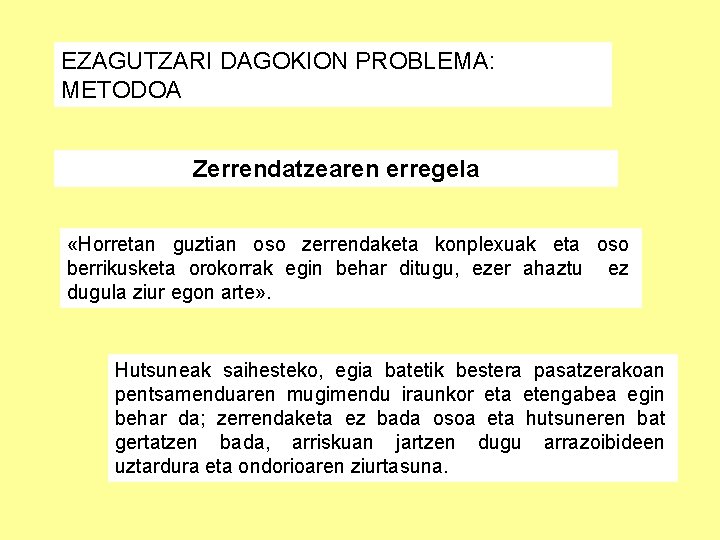 EZAGUTZARI DAGOKION PROBLEMA: METODOA Zerrendatzearen erregela «Horretan guztian oso zerrendaketa konplexuak eta oso berrikusketa