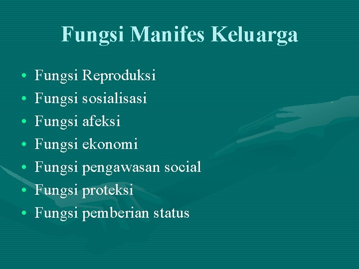 Fungsi Manifes Keluarga • • Fungsi Reproduksi Fungsi sosialisasi Fungsi afeksi Fungsi ekonomi Fungsi