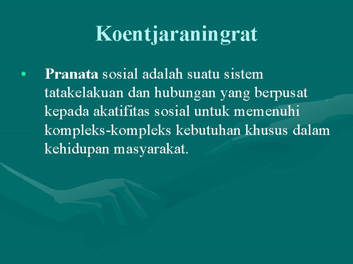 Koentjaraningrat • Pranata sosial adalah suatu sistem tatakelakuan dan hubungan yang berpusat kepada akatifitas