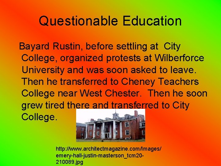Questionable Education Bayard Rustin, before settling at City College, organized protests at Wilberforce University