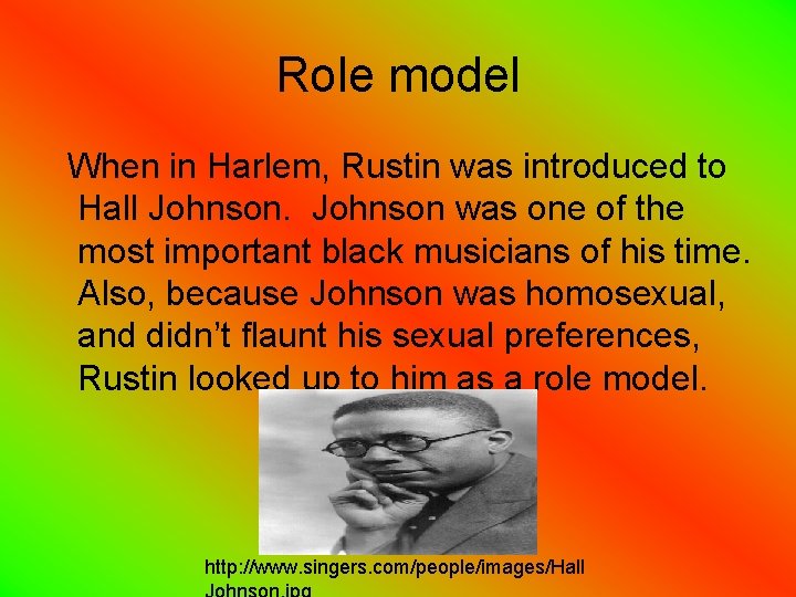 Role model When in Harlem, Rustin was introduced to Hall Johnson was one of