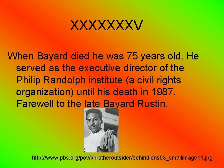 XXXXXXXV When Bayard died he was 75 years old. He served as the executive