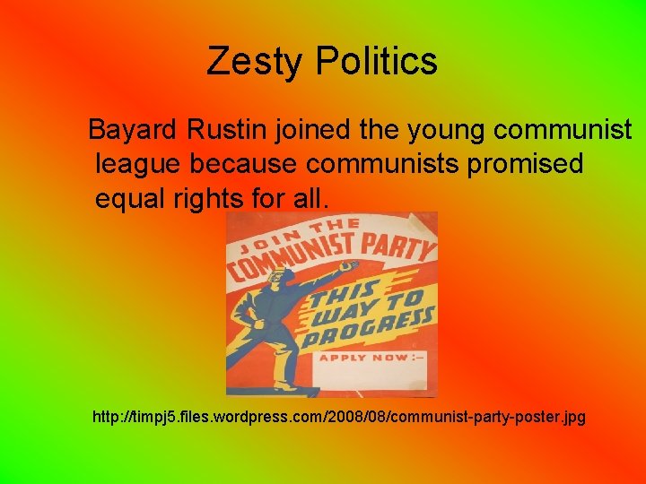 Zesty Politics Bayard Rustin joined the young communist league because communists promised equal rights
