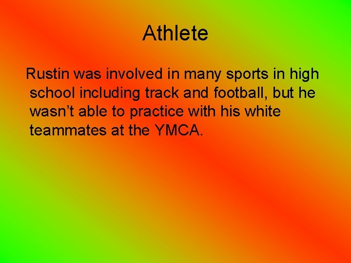 Athlete Rustin was involved in many sports in high school including track and football,