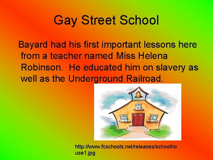 Gay Street School Bayard had his first important lessons here from a teacher named
