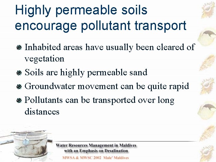 Highly permeable soils encourage pollutant transport Inhabited areas have usually been cleared of vegetation