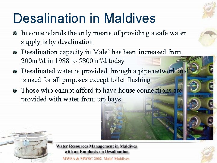 Desalination in Maldives In some islands the only means of providing a safe water