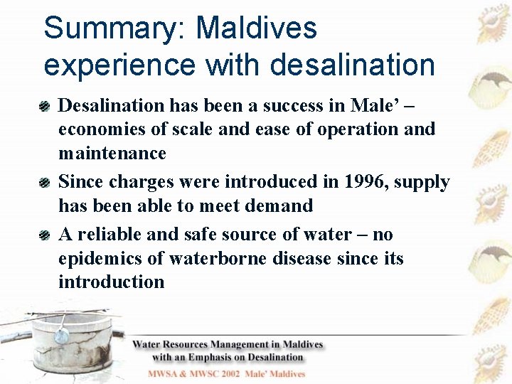 Summary: Maldives experience with desalination Desalination has been a success in Male’ – economies