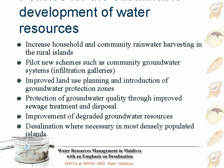 Policies for the sustainable development of water resources Increase household and community rainwater harvesting