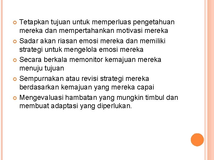 Tetapkan tujuan untuk memperluas pengetahuan mereka dan mempertahankan motivasi mereka Sadar akan riasan emosi