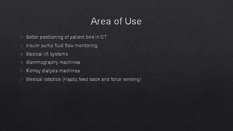 Area of Use Better positioning of patient bed in CT Insulin pump fluid flow