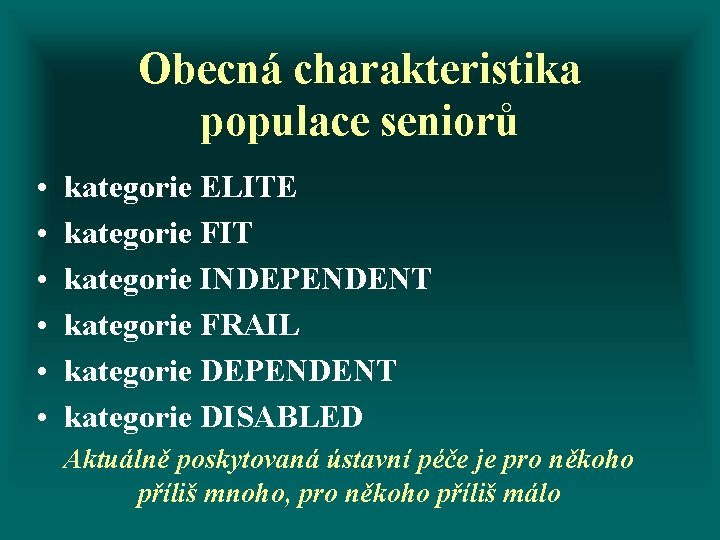 Obecná charakteristika populace seniorů • • • kategorie ELITE kategorie FIT kategorie INDEPENDENT kategorie