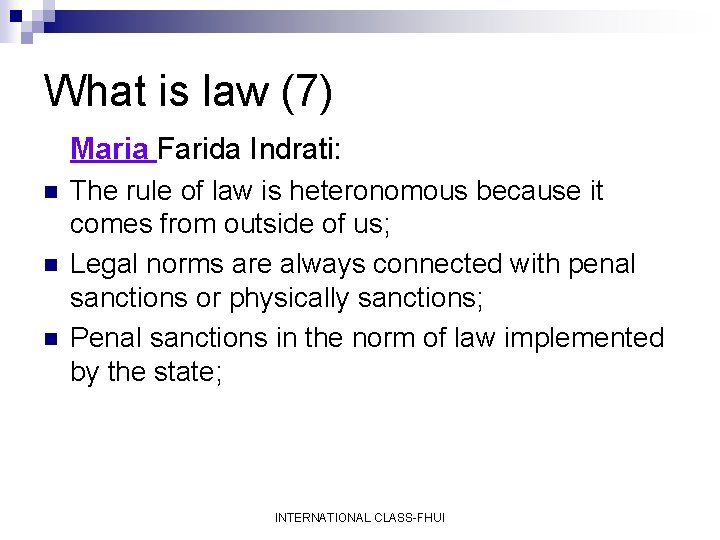 What is law (7) Maria Farida Indrati: n n n The rule of law