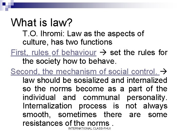 What is law? T. O. Ihromi: Law as the aspects of culture, has two