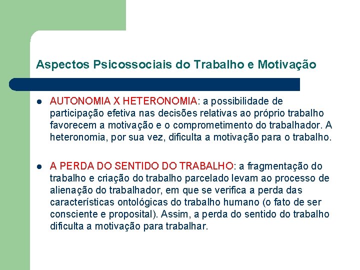 Aspectos Psicossociais do Trabalho e Motivação l AUTONOMIA X HETERONOMIA: a possibilidade de participação