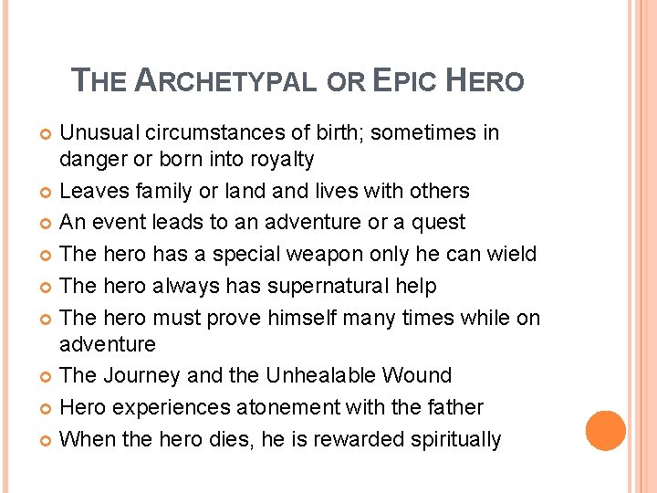 THE ARCHETYPAL OR EPIC HERO Unusual circumstances of birth; sometimes in danger or born