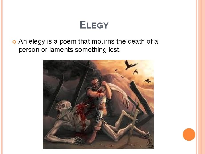 ELEGY An elegy is a poem that mourns the death of a person or