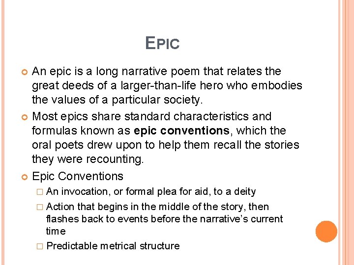 EPIC An epic is a long narrative poem that relates the great deeds of