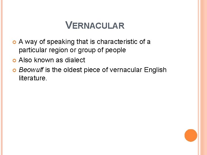VERNACULAR A way of speaking that is characteristic of a particular region or group