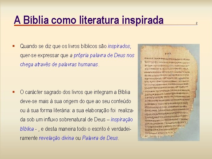 A Bíblia como literatura inspirada § Quando se diz que os livros bíblicos são