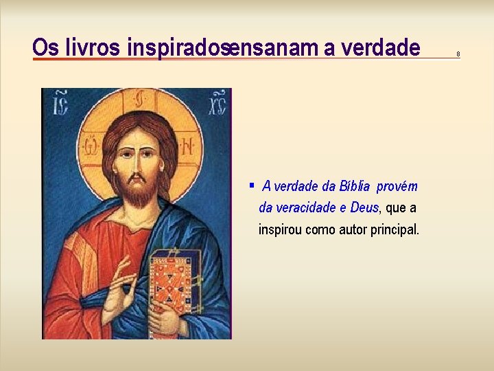 Os livros inspiradosensanam a verdade § A verdade da Bíblia provém da veracidade e