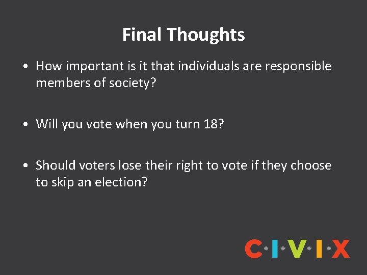 Final Thoughts • How important is it that individuals are responsible members of society?