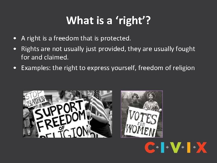 What is a ‘right’? • A right is a freedom that is protected. •