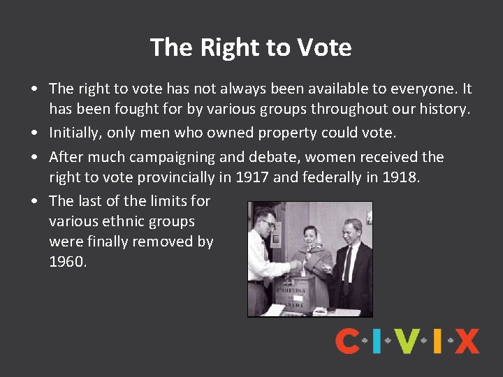 The Right to Vote • The right to vote has not always been available